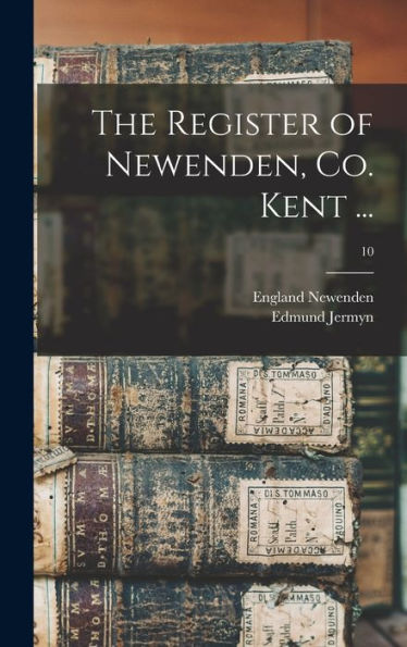 The Register Of Newenden, Co. Kent ...; 10