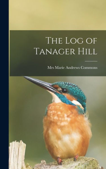 The Log Of Tanager Hill