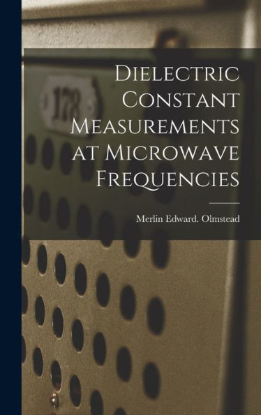 Dielectric Constant Measurements At Microwave Frequencies