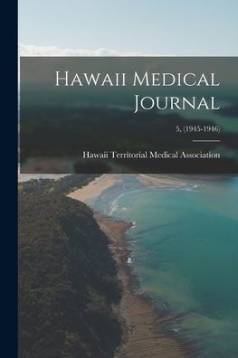 Hawaii Medical Journal; 5, (1945-1946)
