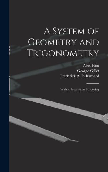 A System Of Geometry And Trigonometry: With A Treatise On Surveying
