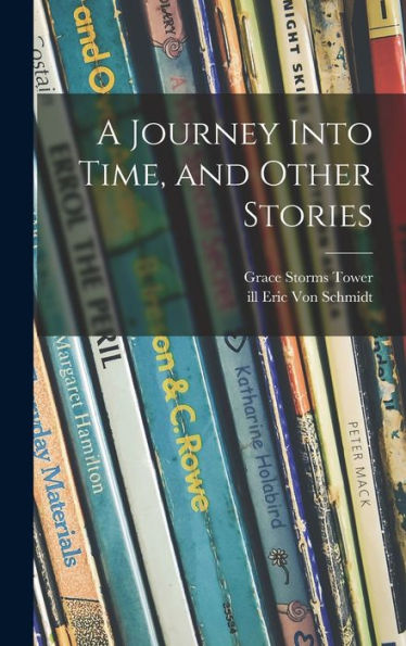 A Journey Into Time, And Other Stories