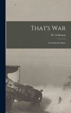 That'S War: An Authentic Diary