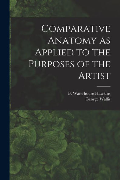 Comparative Anatomy As Applied To The Purposes Of The Artist