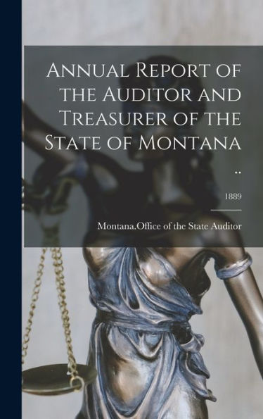 Annual Report Of The Auditor And Treasurer Of The State Of Montana ..; 1889