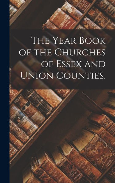 The Year Book Of The Churches Of Essex And Union Counties.