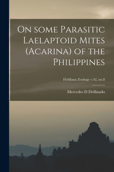 On Some Parasitic Laelaptoid Mites (Acarina) Of The Philippines; Fieldiana Zoology V.42, No.8