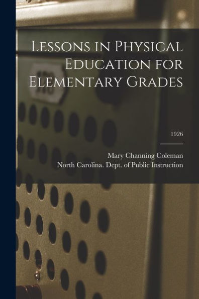 Lessons In Physical Education For Elementary Grades; 1926