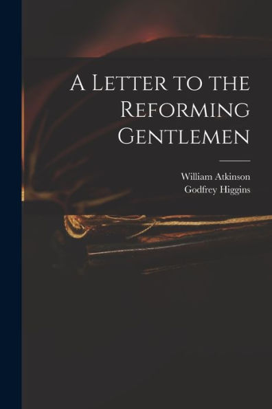 A Letter To The Reforming Gentlemen