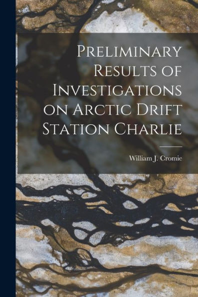 Preliminary Results Of Investigations On Arctic Drift Station Charlie