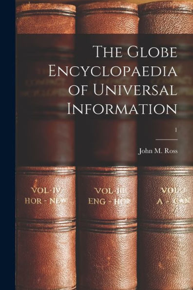 The Globe Encyclopaedia Of Universal Information; 1