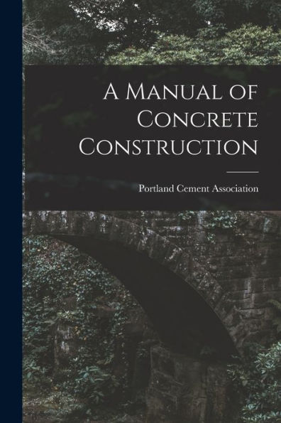 A Manual Of Concrete Construction