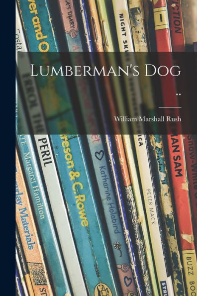 Lumberman'S Dog ..