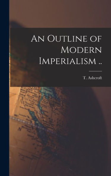 An Outline Of Modern Imperialism ..