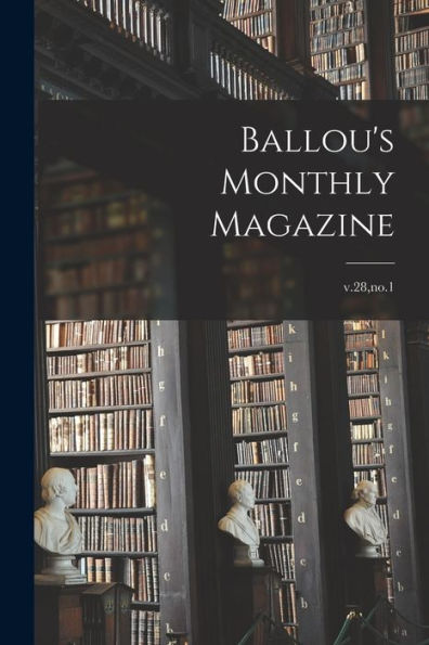 Ballou'S Monthly Magazine; V.28, No.1