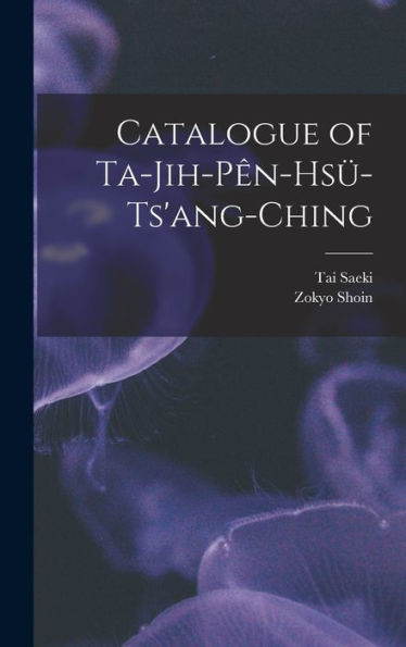 Catalogue Of Ta-Jih-Pe^N-Hsu¨-Ts'Ang-Ching