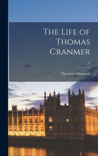 The Life Of Thomas Cranmer; 0