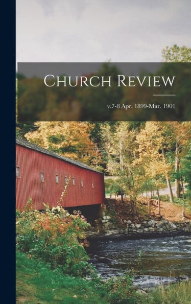 Church Review; V.7-8 Apr. 1899-Mar. 1901