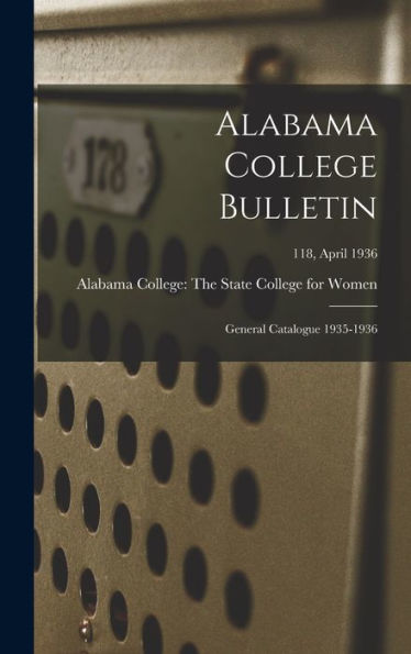 Alabama College Bulletin: General Catalogue 1935-1936; 118, April 1936