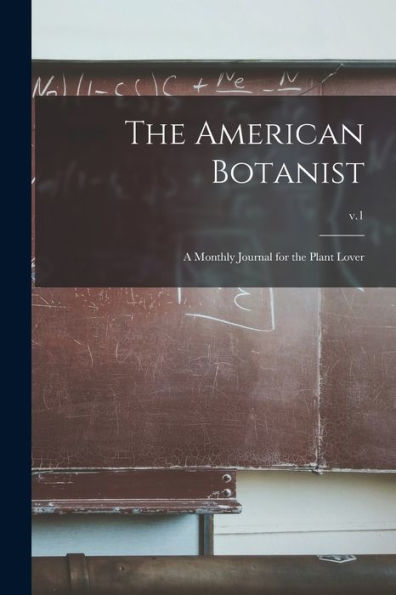 The American Botanist: A Monthly Journal For The Plant Lover; V.1