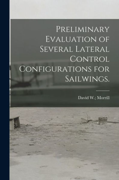 Preliminary Evaluation Of Several Lateral Control Configurations For Sailwings.