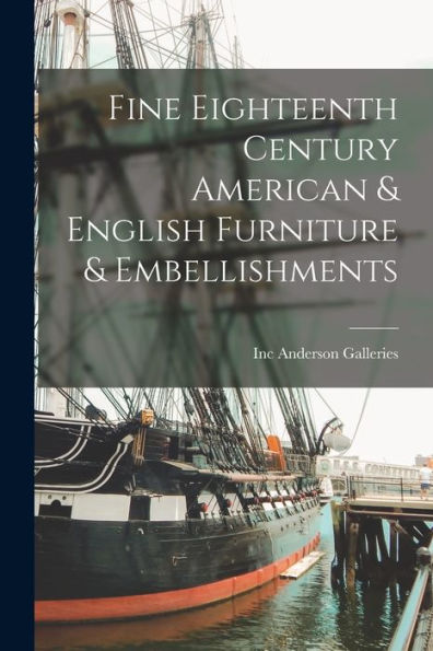 Fine Eighteenth Century American & English Furniture & Embellishments