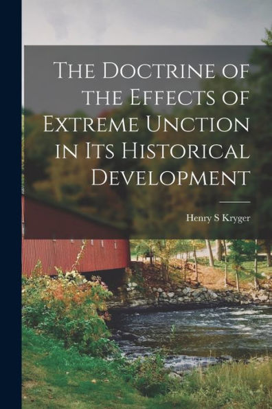 The Doctrine Of The Effects Of Extreme Unction In Its Historical Development