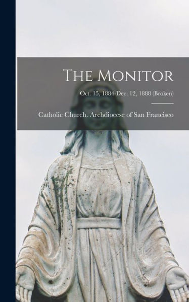 The Monitor; Oct. 15, 1884-Dec. 12, 1888 (Broken)