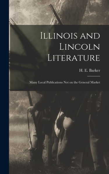 Illinois And Lincoln Literature: Many Local Publications Not On The General Market