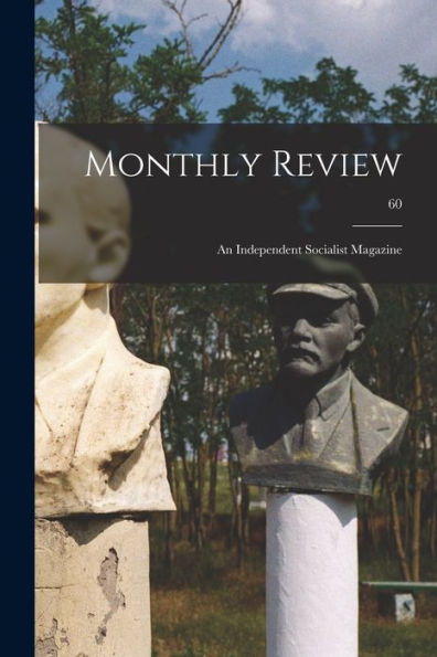 Monthly Review; An Independent Socialist Magazine; 60