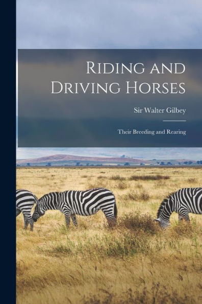 Riding And Driving Horses: Their Breeding And Rearing