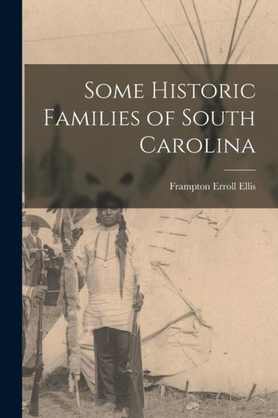 Some Historic Families Of South Carolina
