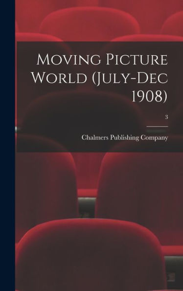 Moving Picture World (July-Dec 1908); 3
