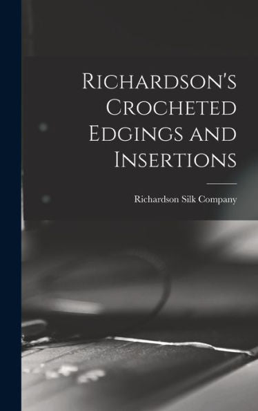 Richardson'S Crocheted Edgings And Insertions