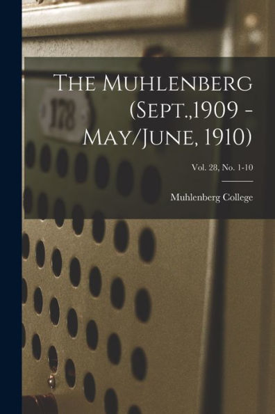 The Muhlenberg (Sept.,1909 - May/June, 1910); Vol. 28, No. 1-10