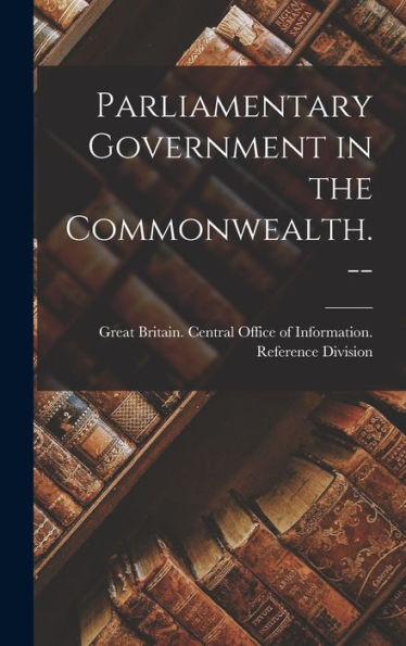 Parliamentary Government In The Commonwealth. --