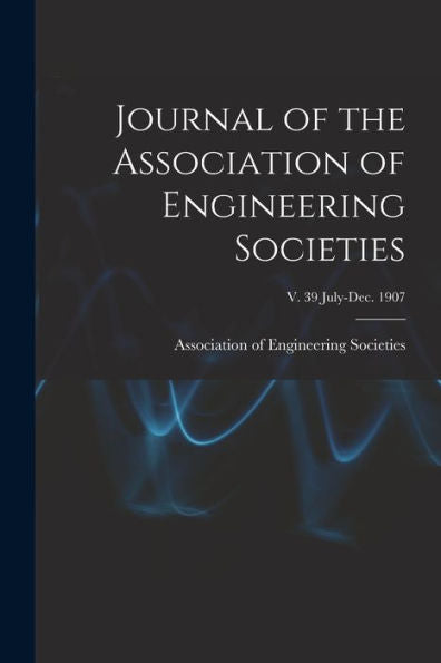 Journal Of The Association Of Engineering Societies; V. 39 July-Dec. 1907