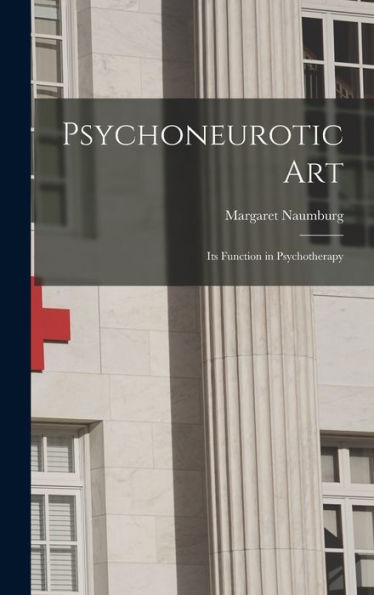 Psychoneurotic Art; Its Function In Psychotherapy