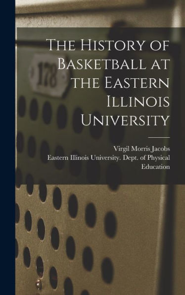 The History Of Basketball At The Eastern Illinois University