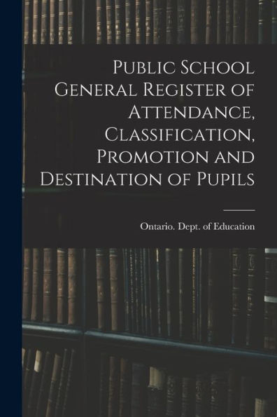 Public School General Register Of Attendance, Classification, Promotion And Destination Of Pupils