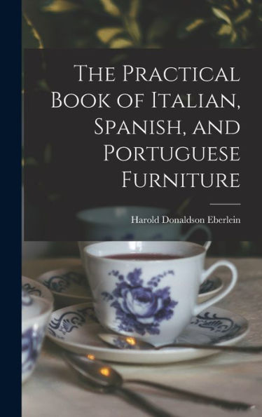 The Practical Book Of Italian, Spanish, And Portuguese Furniture