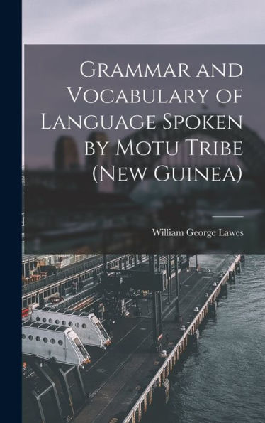 Grammar And Vocabulary Of Language Spoken By Motu Tribe (New Guinea)
