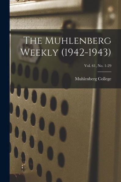 The Muhlenberg Weekly (1942-1943); Vol. 61, No. 1-29