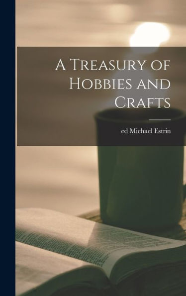 A Treasury Of Hobbies And Crafts