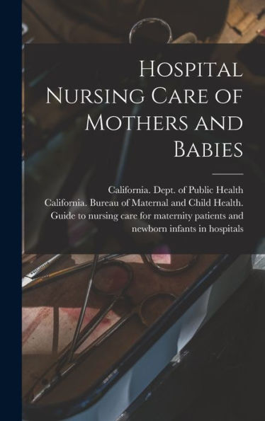 Hospital Nursing Care Of Mothers And Babies