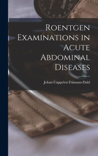 Roentgen Examinations In Acute Abdominal Diseases