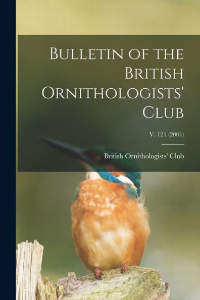 Bulletin Of The British Ornithologists' Club; V. 121 (2001)