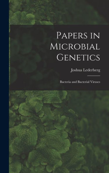 Papers In Microbial Genetics; Bacteria And Bacterial Viruses