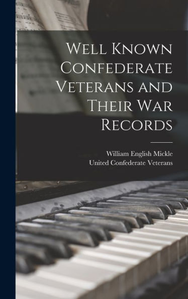 Well Known Confederate Veterans And Their War Records