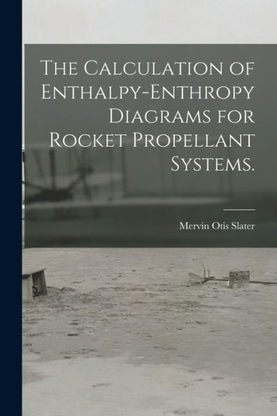 The Calculation Of Enthalpy-Enthropy Diagrams For Rocket Propellant Systems.